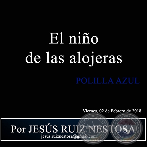 El nio de las alojeras - POLILLA AZUL - Por JESS RUIZ NESTOSA - Viernes, 02 de Febrero de 2018
